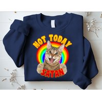 Not Today Satan Funny Cat Rainbow Sweatshirt