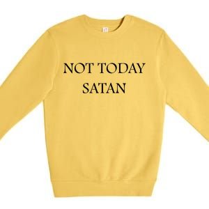 Not Today Satan Funny Devil Premium Crewneck Sweatshirt