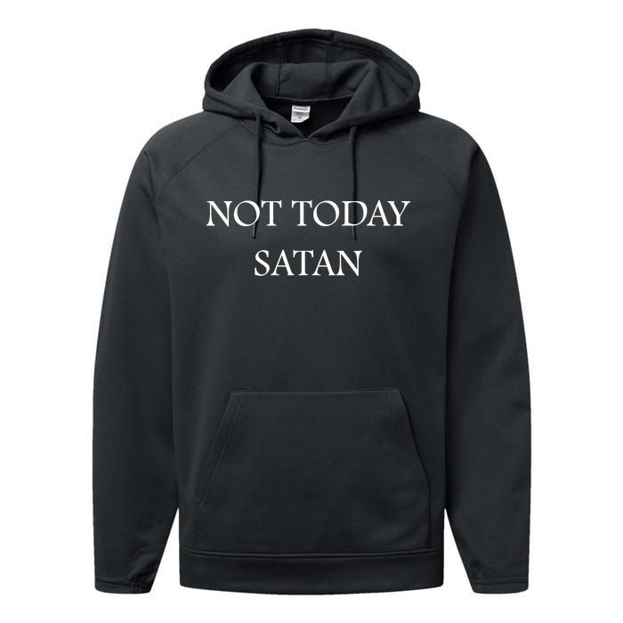 Not Today Satan Funny Devil Performance Fleece Hoodie