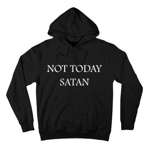 Not Today Satan Funny Devil Hoodie