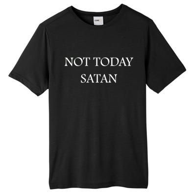 Not Today Satan Funny Devil Tall Fusion ChromaSoft Performance T-Shirt