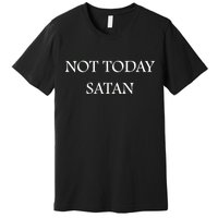 Not Today Satan Funny Devil Premium T-Shirt