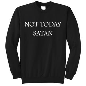 Not Today Satan Funny Devil Tall Sweatshirt