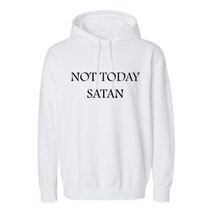 Not Today Satan Funny Devil Garment-Dyed Fleece Hoodie