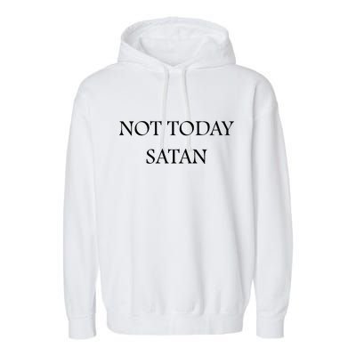 Not Today Satan Funny Devil Garment-Dyed Fleece Hoodie