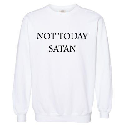 Not Today Satan Funny Devil Garment-Dyed Sweatshirt