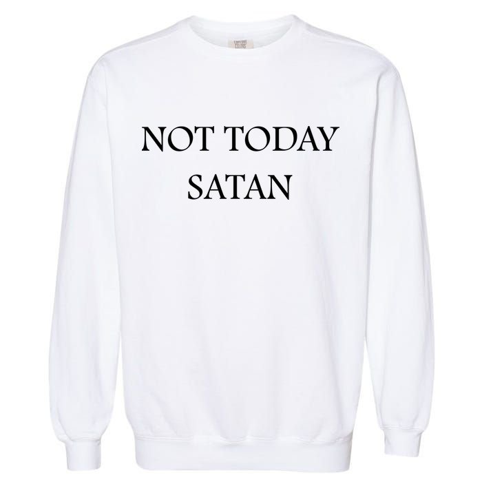 Not Today Satan Funny Devil Garment-Dyed Sweatshirt