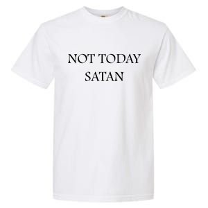 Not Today Satan Funny Devil Garment-Dyed Heavyweight T-Shirt