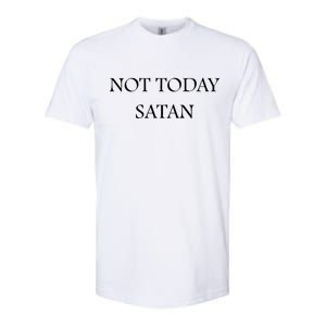 Not Today Satan Funny Devil Softstyle CVC T-Shirt