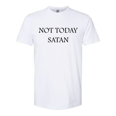 Not Today Satan Funny Devil Softstyle CVC T-Shirt