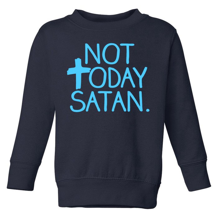 Not Today Satan Jesus Cross Toddler Sweatshirt