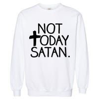 Not Today Satan Jesus Cross Garment-Dyed Sweatshirt