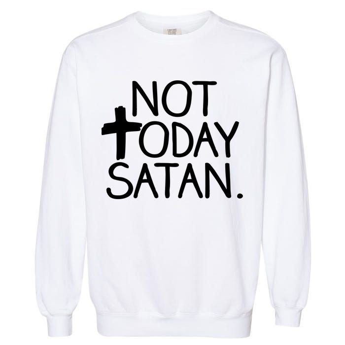 Not Today Satan Jesus Cross Garment-Dyed Sweatshirt