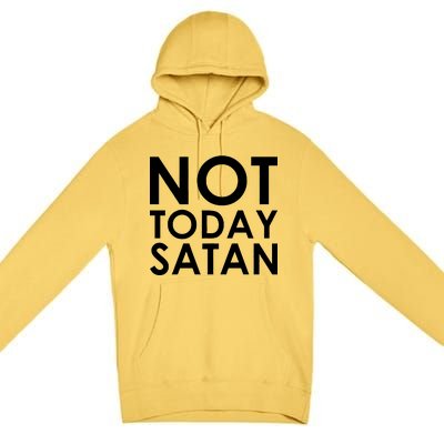 Not Today Satan Text Logo Premium Pullover Hoodie