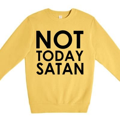 Not Today Satan Text Logo Premium Crewneck Sweatshirt