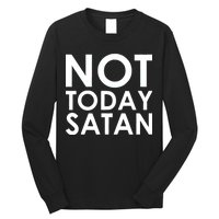 Not Today Satan Text Logo Long Sleeve Shirt