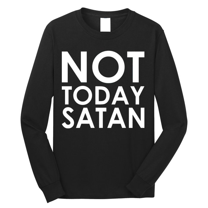 Not Today Satan Text Logo Long Sleeve Shirt