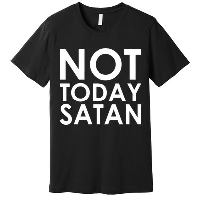 Not Today Satan Text Logo Premium T-Shirt