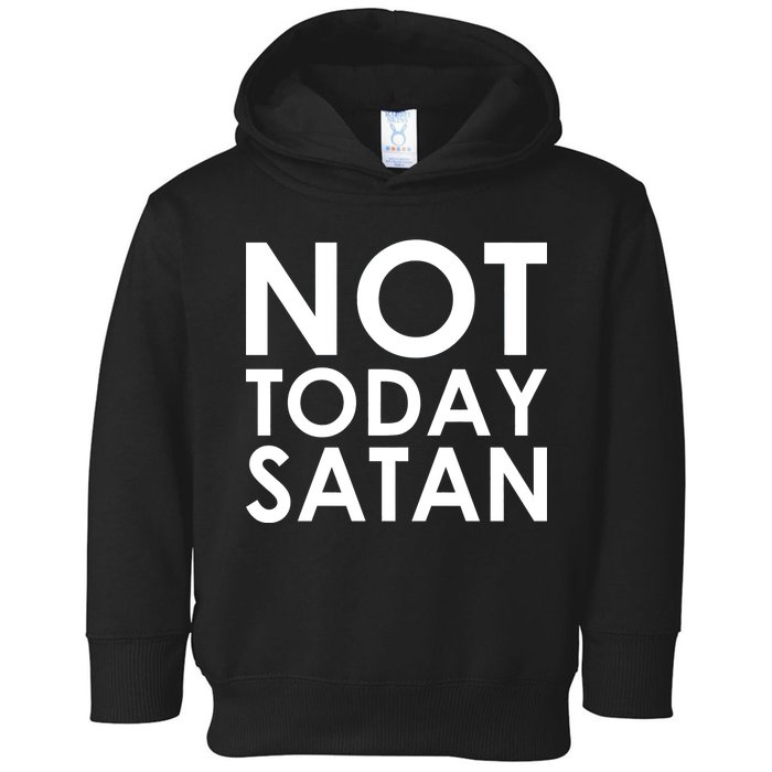 Not Today Satan Text Logo Toddler Hoodie