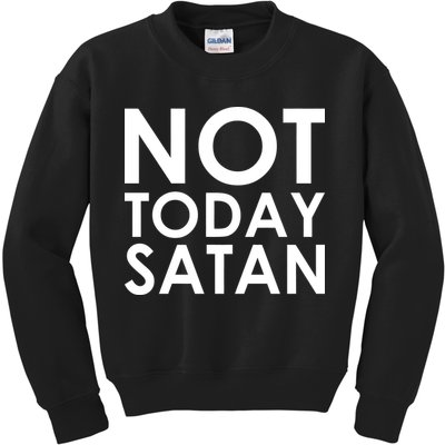 Not Today Satan Text Logo Kids Sweatshirt