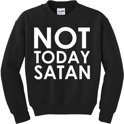 Not Today Satan Text Logo Kids Sweatshirt