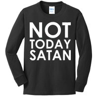 Not Today Satan Text Logo Kids Long Sleeve Shirt