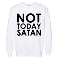 Not Today Satan Text Logo Garment-Dyed Sweatshirt