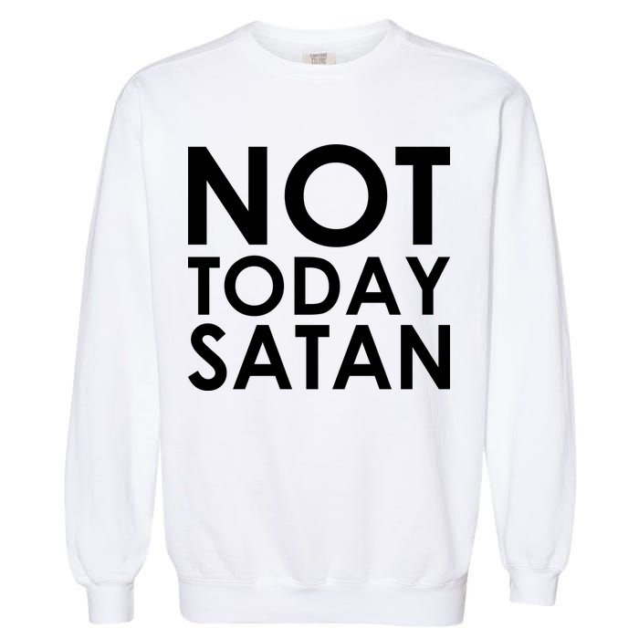 Not Today Satan Text Logo Garment-Dyed Sweatshirt