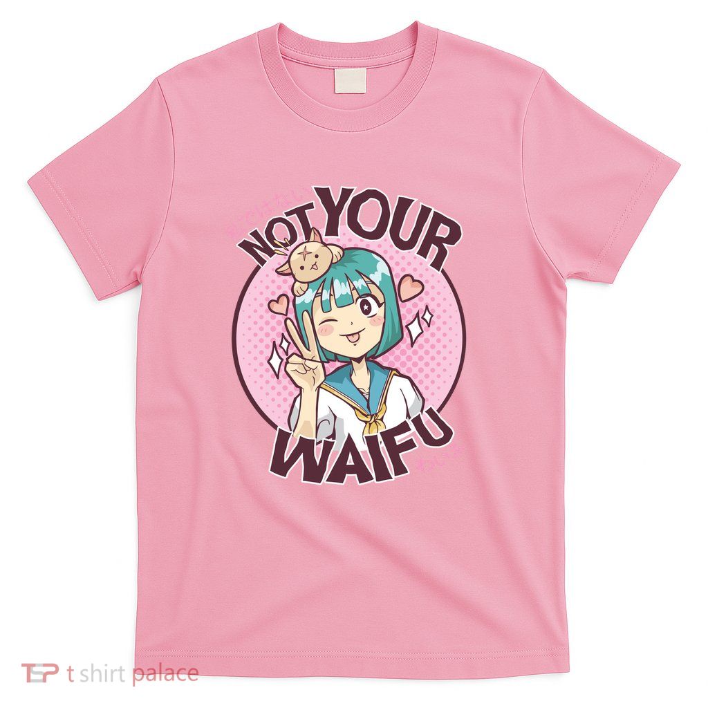 Not Your Waifu Anime T-Shirt