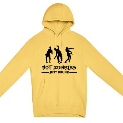 Not Zombies Just Drunk Premium Pullover Hoodie