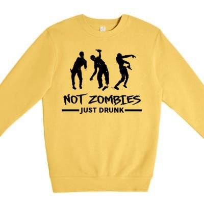 Not Zombies Just Drunk Premium Crewneck Sweatshirt