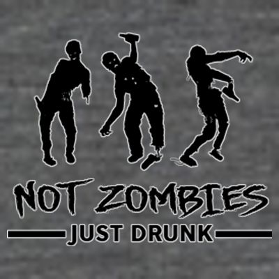 Not Zombies Just Drunk T-Shirt