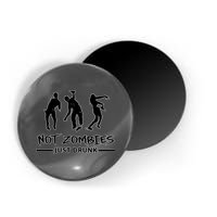 Not Zombies Just Drunk Magnet