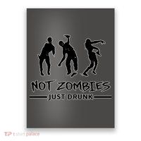 Not Zombies Just Drunk Poster