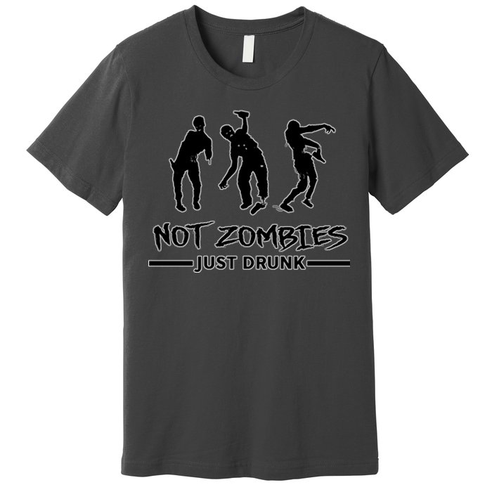 Not Zombies Just Drunk Premium T-Shirt