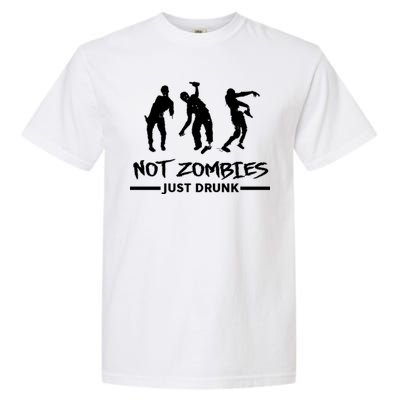 Not Zombies Just Drunk Garment-Dyed Heavyweight T-Shirt