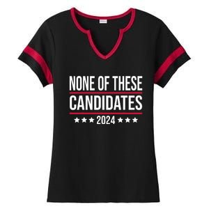 None Of These Candidates 2024 Funny Election Ladies Halftime Notch Neck Tee