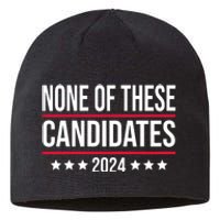 None Of These Candidates 2024 Funny Election Sustainable Beanie