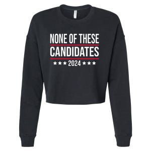 None Of These Candidates 2024 Funny Election Cropped Pullover Crew