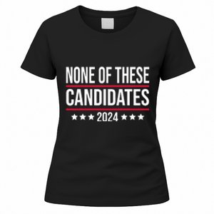 None Of These Candidates 2024 Funny Election Women's T-Shirt