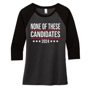 None Of These Candidates 2024 Funny Election Women's Tri-Blend 3/4-Sleeve Raglan Shirt