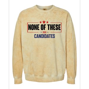 None Of These Candidates 2024 Funny Election Colorblast Crewneck Sweatshirt