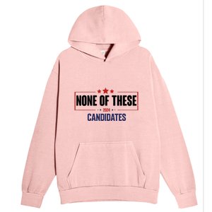 None Of These Candidates 2024 Funny Election Urban Pullover Hoodie