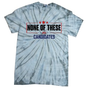 None Of These Candidates 2024 Funny Election Tie-Dye T-Shirt