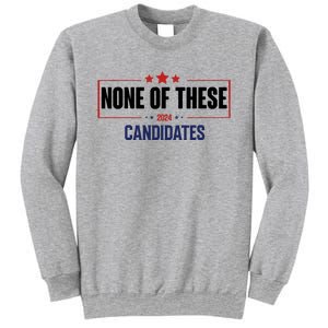 None Of These Candidates 2024 Funny Election Sweatshirt