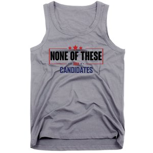 None Of These Candidates 2024 Funny Election Tank Top