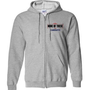 None Of These Candidates 2024 Funny Election Full Zip Hoodie