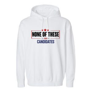 None Of These Candidates 2024 Funny Election Garment-Dyed Fleece Hoodie