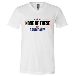 None Of These Candidates 2024 Funny Election V-Neck T-Shirt