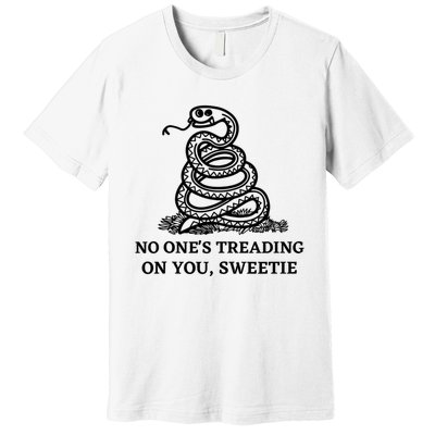 No Ones Treading On You Sweetie Premium T-Shirt